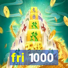 fri 1000